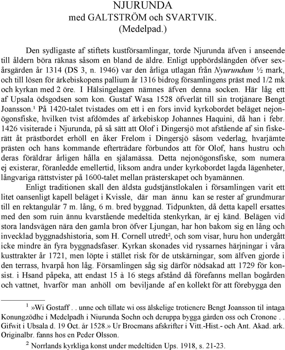 1946) var den årliga utlagan från Nyurundum ½ mark, och till lösen för ärkebiskopens pallium år 1316 bidrog församlingens präst med 1/2 mk och kyrkan med 2 öre.