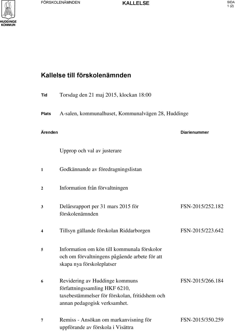 182 4 Tillsyn gällande förskolan Riddarborgen FSN-2015/223.