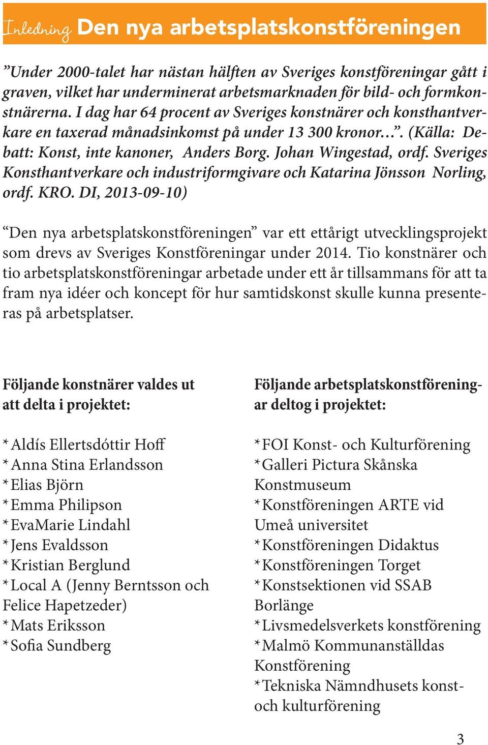 Sveriges Konsthantverkare och industriformgivare och Katarina Jönsson Norling, ordf. KRO.