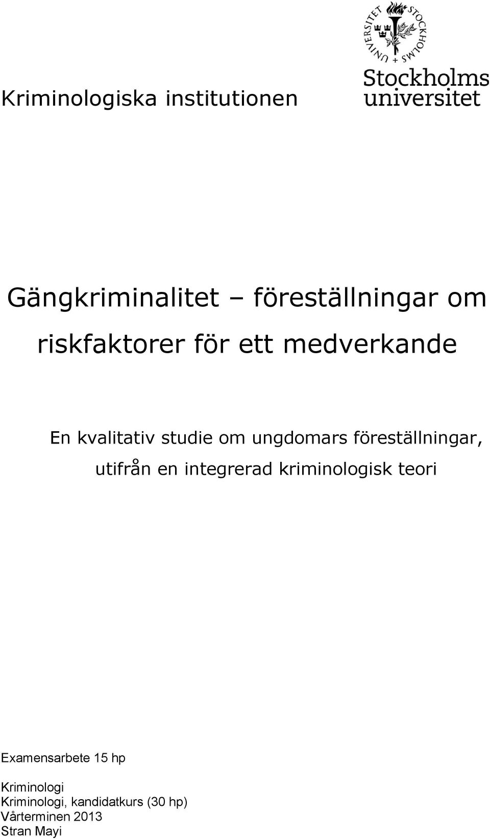 föreställningar, utifrån en integrerad kriminologisk teori