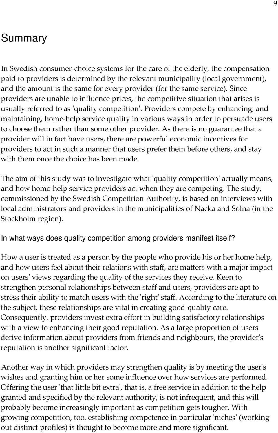 Providers compete by enhancing, and maintaining, home help service quality in various ways in order to persuade users to choose them rather than some other provider.