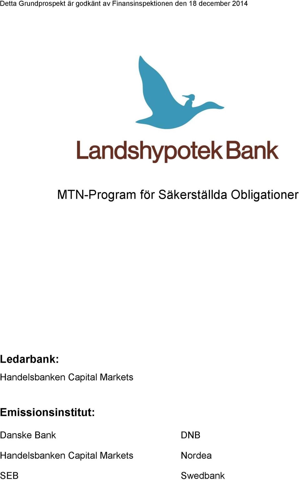 Ledarbank: Handelsbanken Capital Markets Emissionsinstitut: