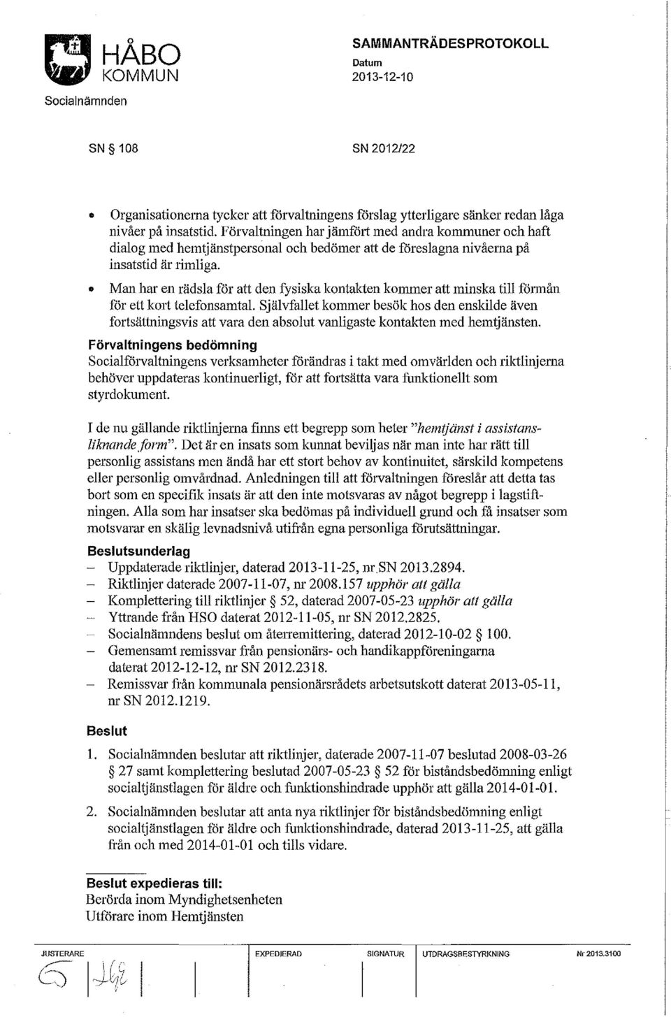 Man har en rädsla för att den fysiska kontakten kommer att minska till fötmån för ett kort telefonsamtal.