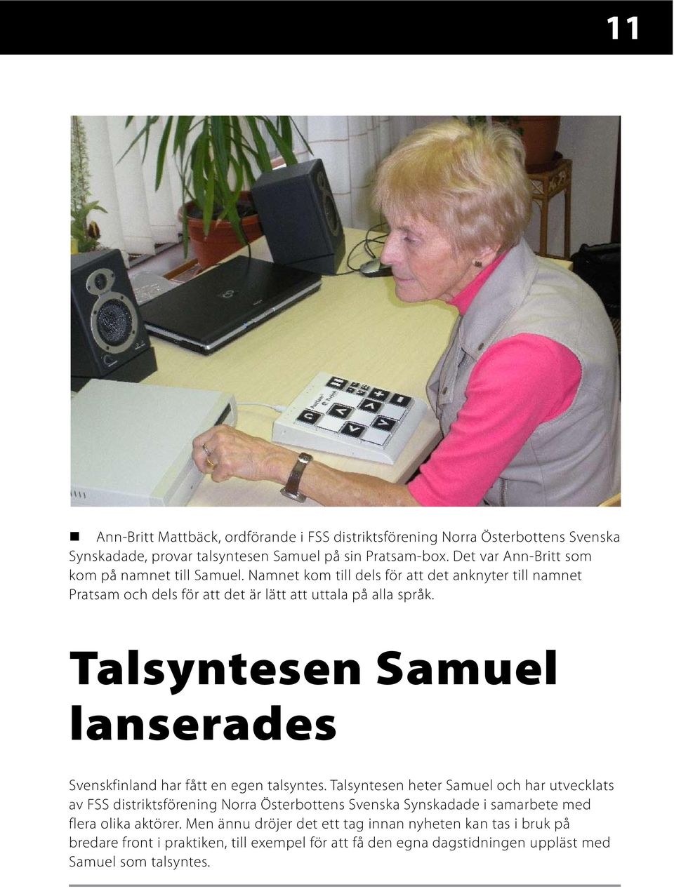 Talsyntesen Samuel lanserades Svenskfinland har fått en egen talsyntes.