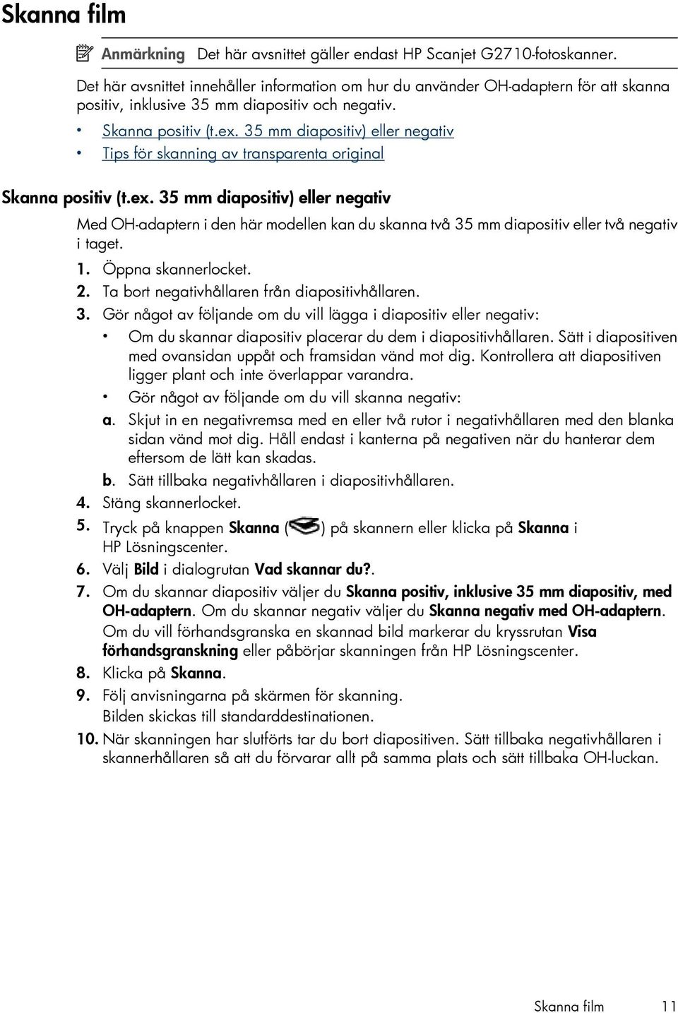 35 mm diapositiv) eller negativ Tips för skanning av transparenta original Skanna positiv (t.ex.