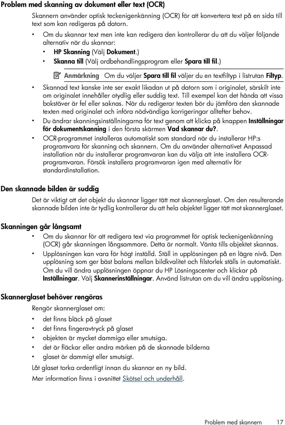 ) Skanna till (Välj ordbehandlingsprogram eller Spara till fil.) Anmärkning Om du väljer Spara till fil väljer du en textfiltyp i listrutan Filtyp.