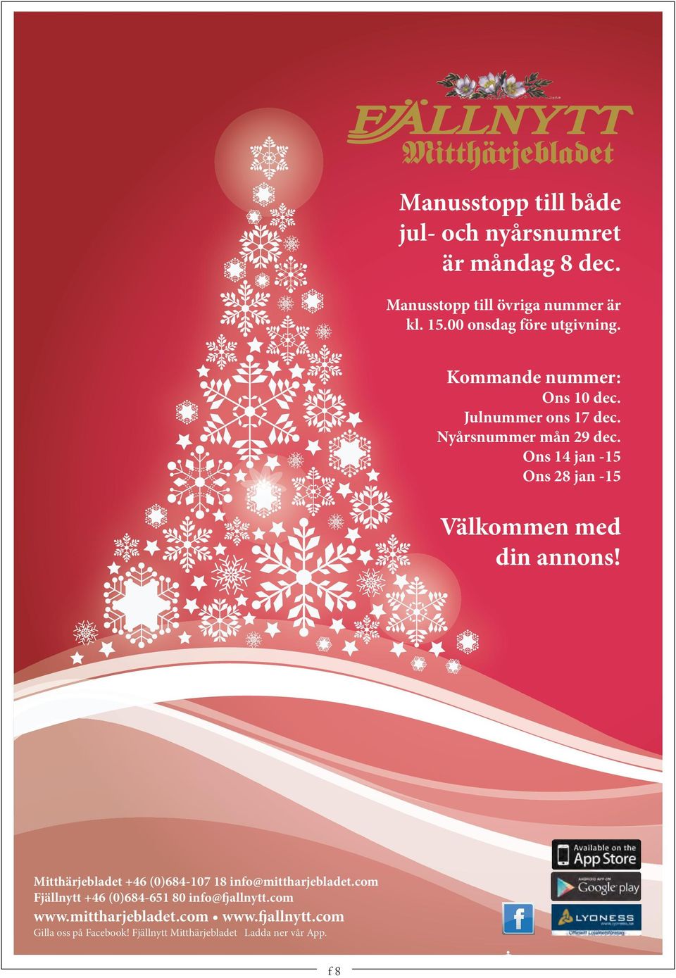 Ons 14 jan -15 Ons 28 jan -15 Välkommen med din annons! Mitthärjebladet +46 (0)684-107 18 info@mittharjebladet.