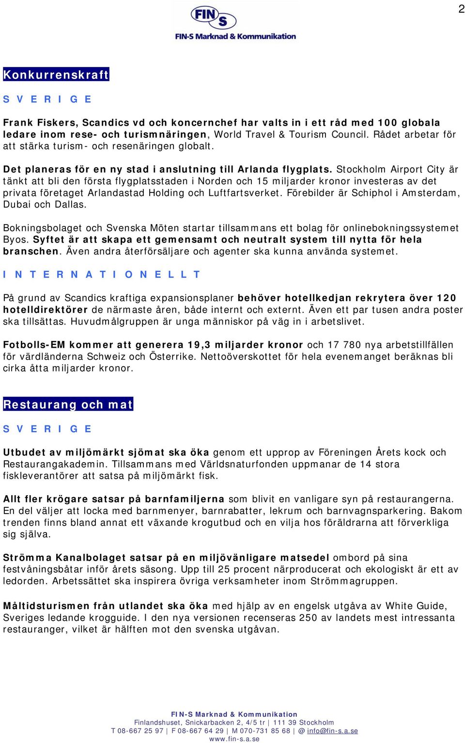 Stockholm Airport City är tänkt att bli den första flygplatsstaden i Norden och 15 miljarder kronor investeras av det privata företaget Arlandastad Holding och Luftfartsverket.