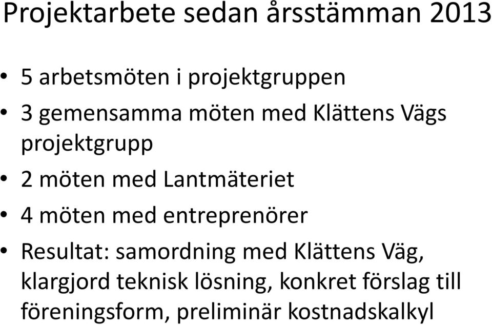 4 möten med entreprenörer Resultat: samordning med Klättens Väg,