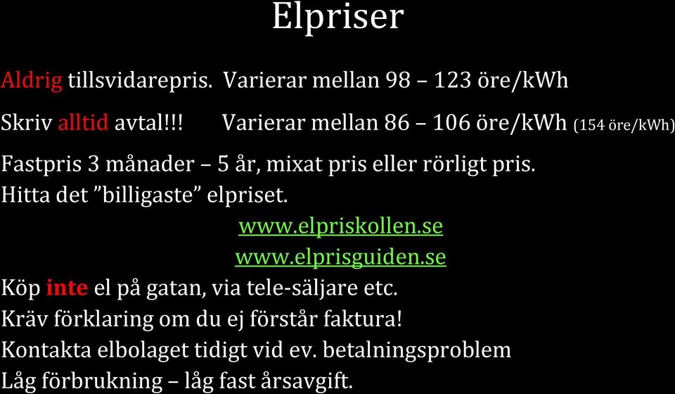 Hitta det billigaste elpriset. www.elpriskollen.se www.elprisguiden.