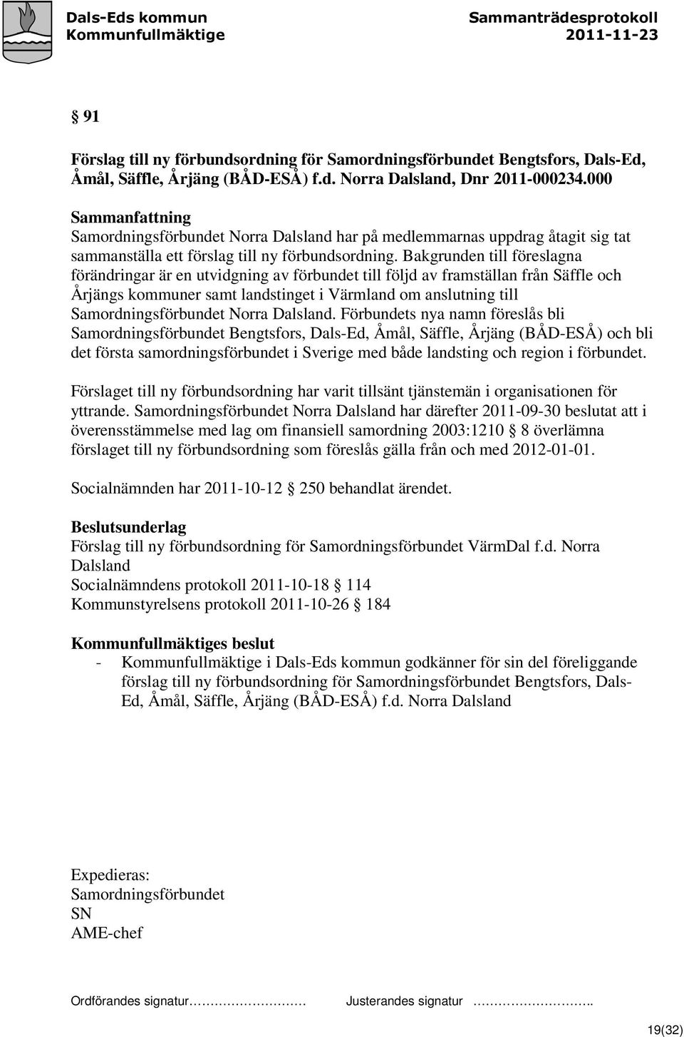 Bakgrunden till föreslagna förändringar är en utvidgning av förbundet till följd av framställan från Säffle och Årjängs kommuner samt landstinget i Värmland om anslutning till Samordningsförbundet