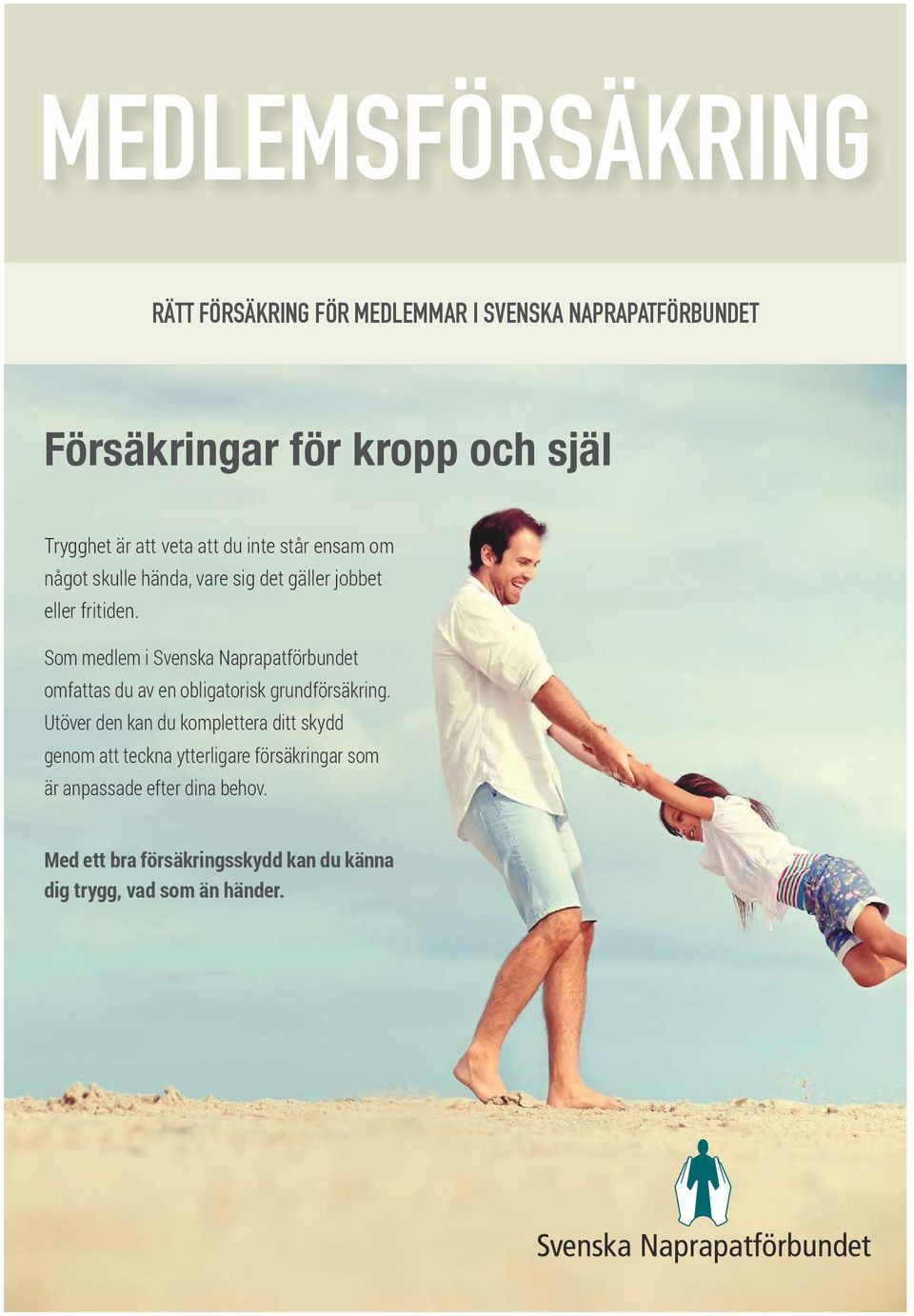 Som medlem i Svenska Naprapatförbundet omfattas du av en obligatorisk grundförsäkring.