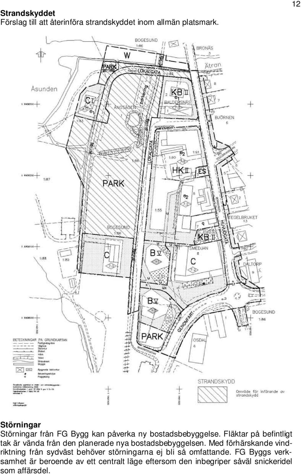 Fläktar på befintligt tak är vända från den planerade nya bostadsbebyggelsen.