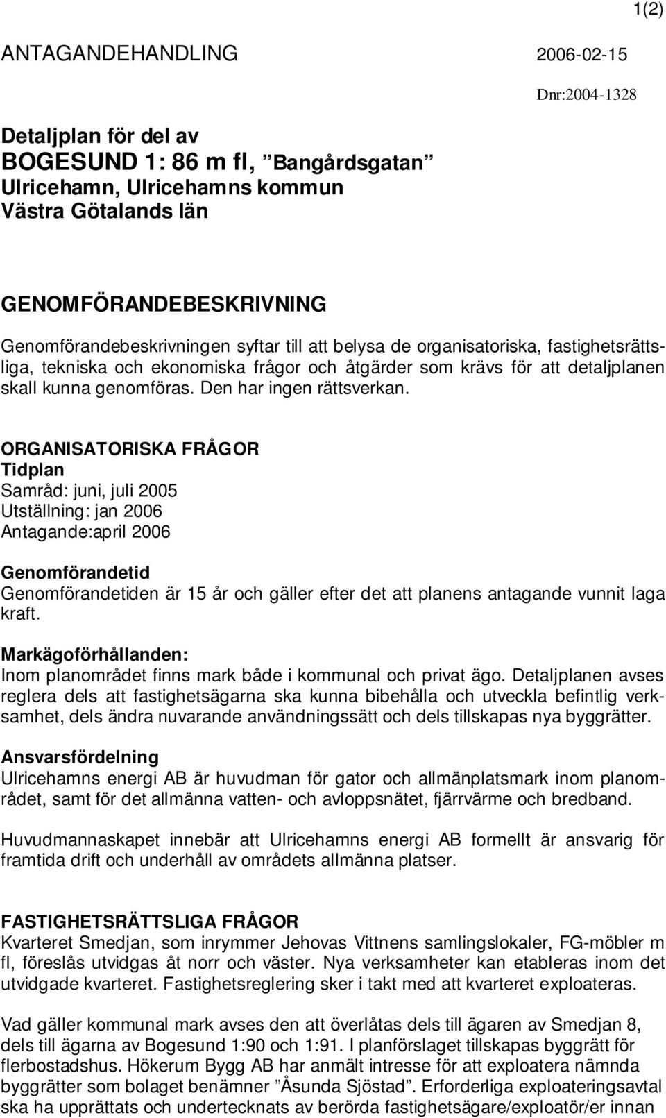 Den har ingen rättsverkan.