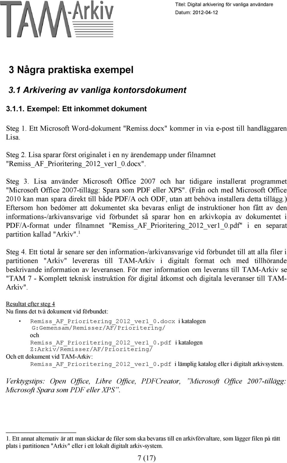 Lisa använder Microsoft Office 2007 och har tidigare installerat programmet "Microsoft Office 2007-tillägg: Spara som PDF eller XPS".