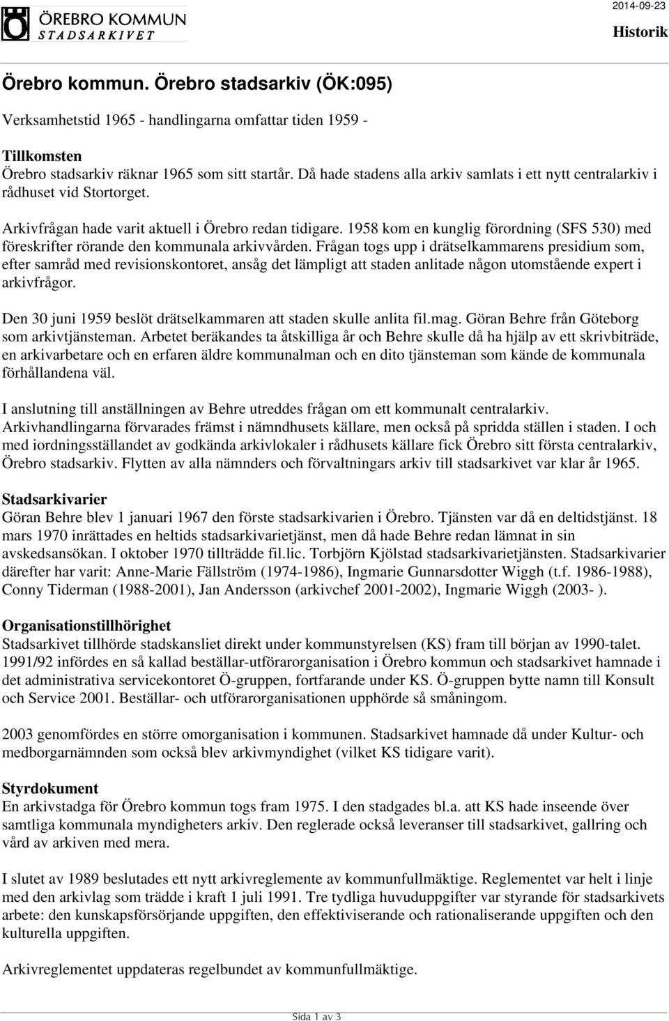 1958 kom en kunglig förordning (SFS 530) med föreskrifter rörande den kommunala arkivvården.