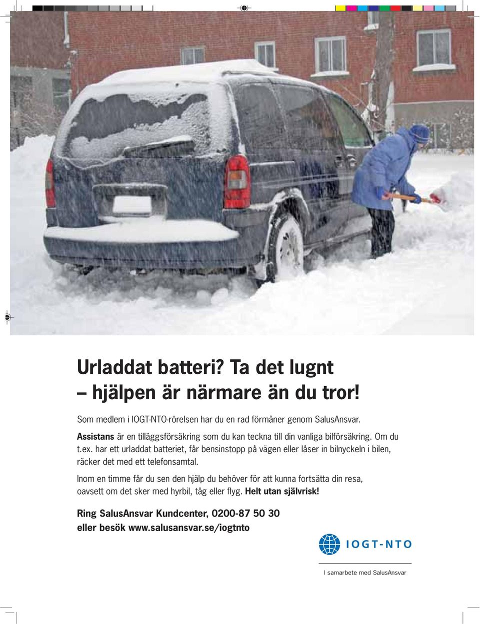 har ett urladdat batteriet, får bensinstopp på vägen eller låser in bilnyckeln i bilen, räcker det med ett telefonsamtal.