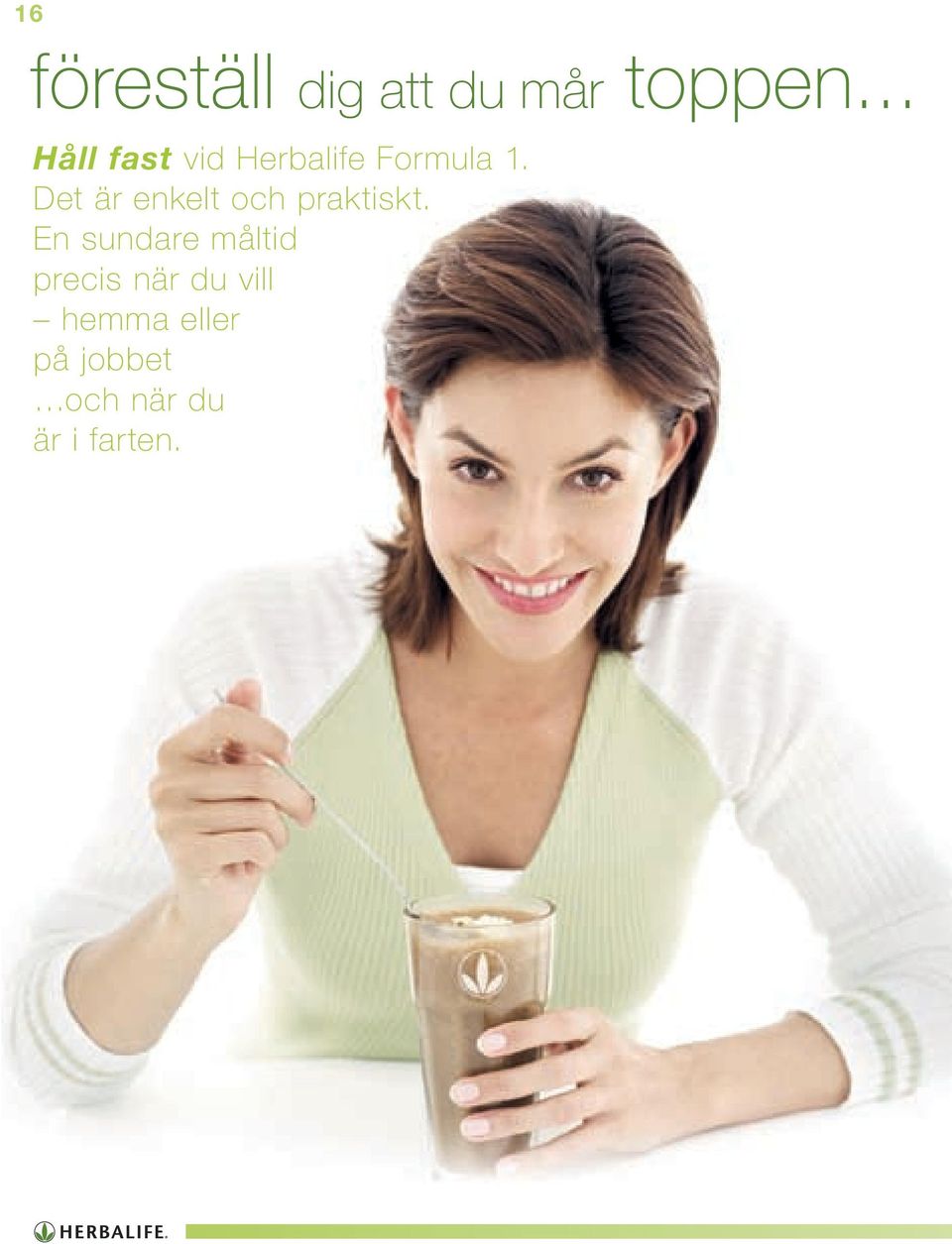 Det är enkelt och praktiskt.