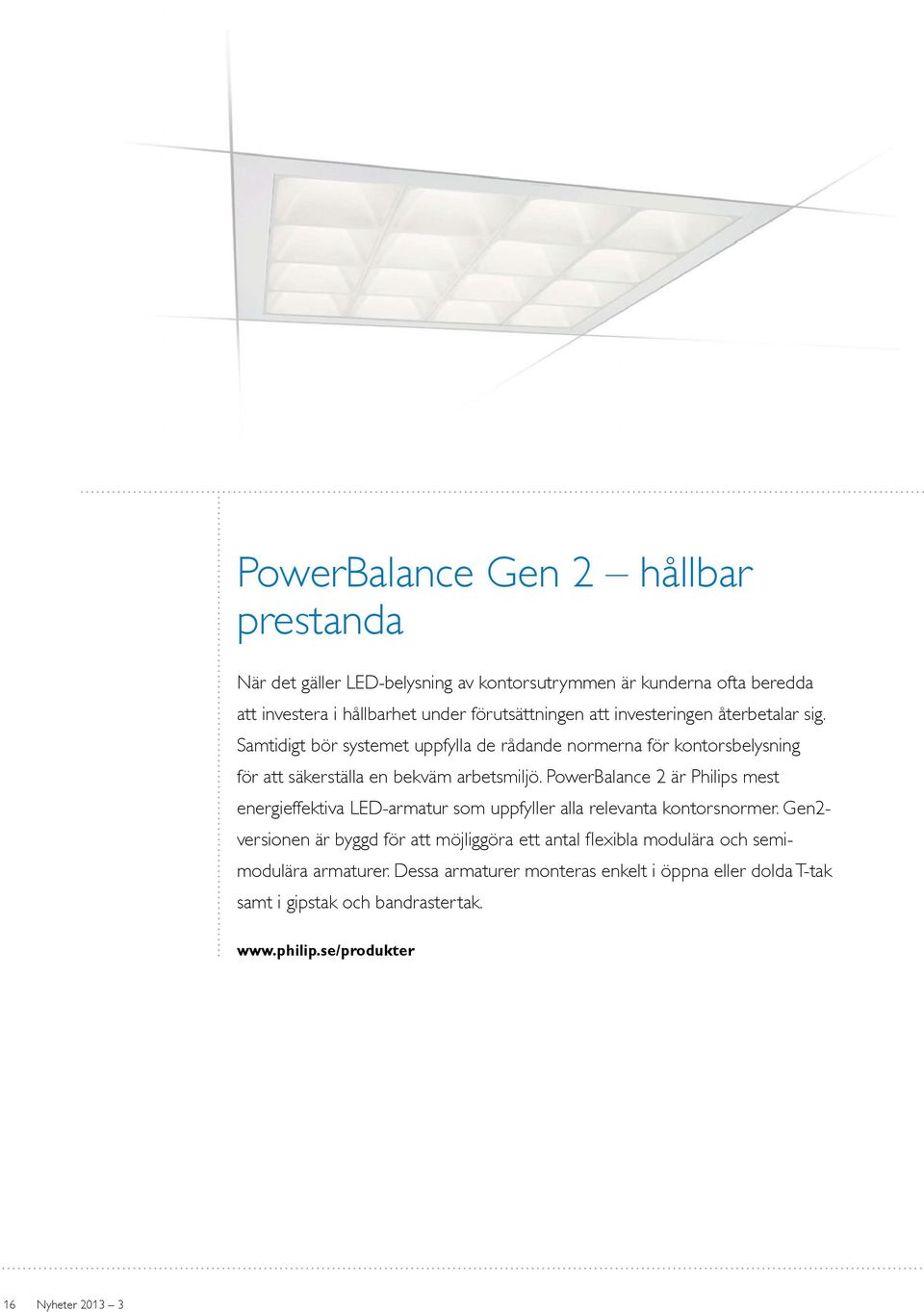 PowerBalance 2 är Philips mest energieffektiva LED-armatur som uppfyller alla relevanta kontorsnormer.