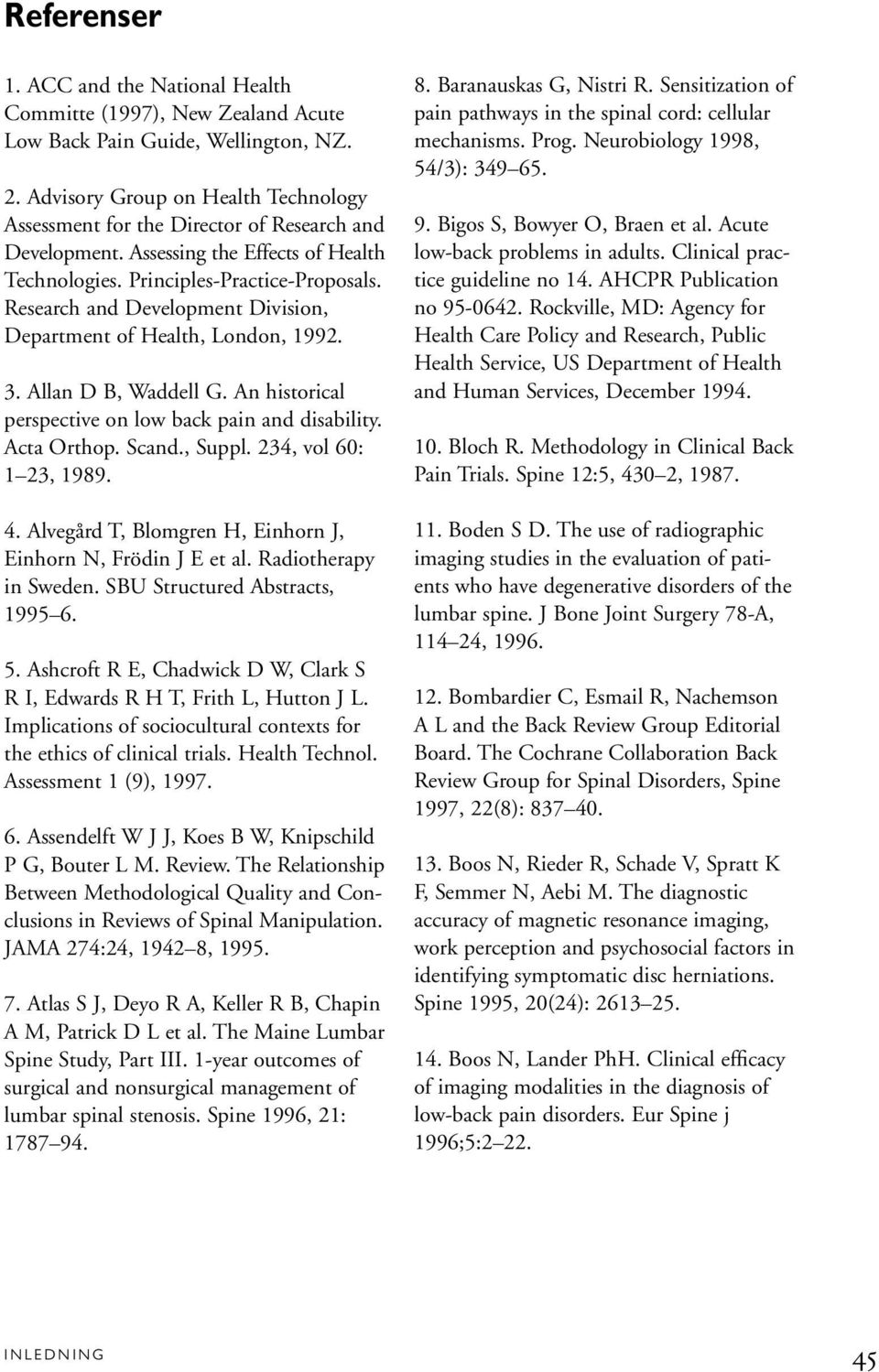 Research and Development Division, Department of Health, London, 1992. 3. Allan D B, Waddell G. An historical perspective on low back pain and disability. Acta Orthop. Scand., Suppl.