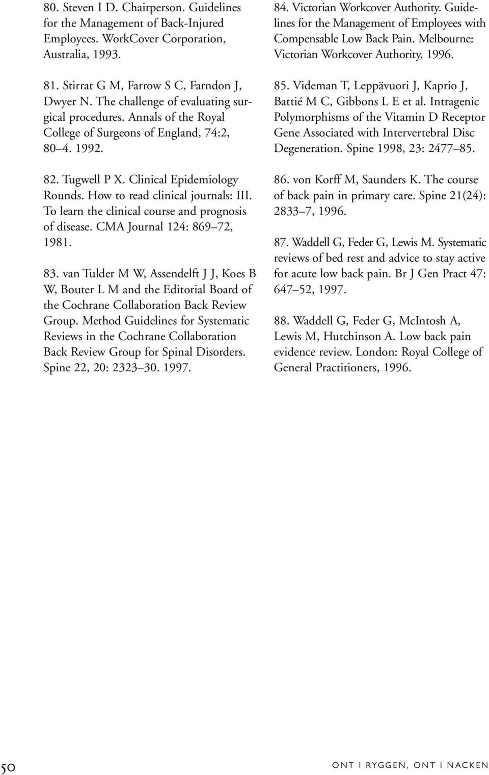 How to read clinical journals: III. To learn the clinical course and prognosis of disease. CMA Journal 124: 869 72, 1981. 83.