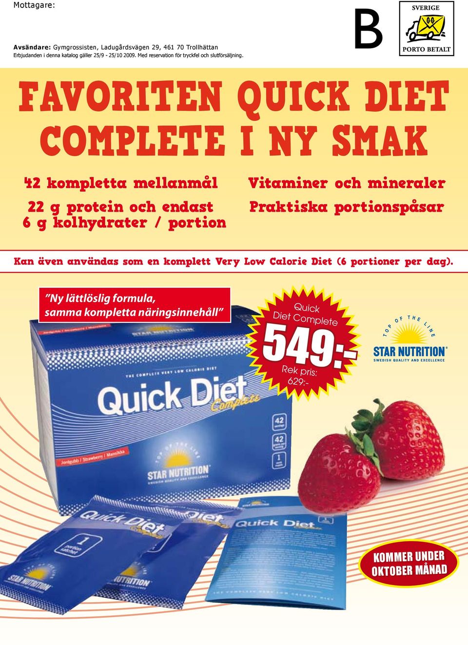 FAVORITN QUICK DIT COMPLT I NY SMAK 42 kompletta mellanmål 22 g protein och endast 6 g kolhydrater / portion Vitaminer och mineraler Praktiska