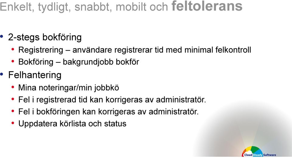 Felhantering Mina noteringar/min jobbkö Fel i registrerad tid kan korrigeras av