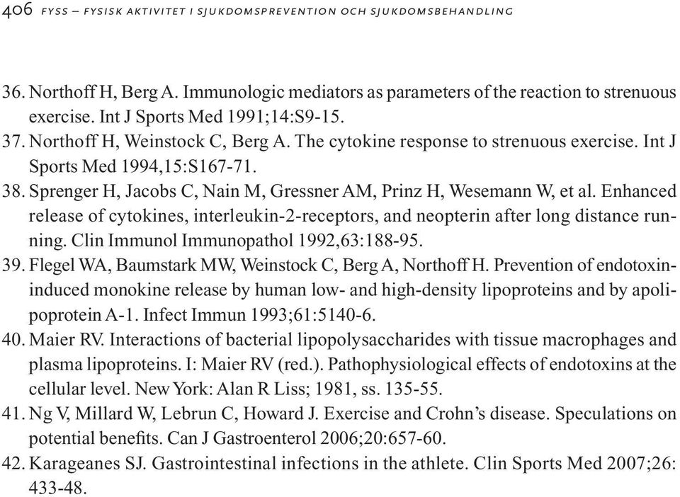 Enhanced release of cytokines, interleukin-2-receptors, and neopterin after long distance running. Clin Immunol Immunopathol 1992,63:188-95. 39.