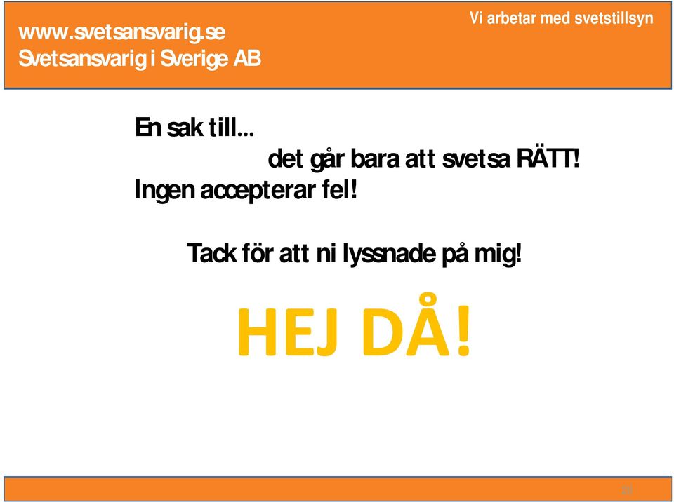 Ingen accepterar fel!