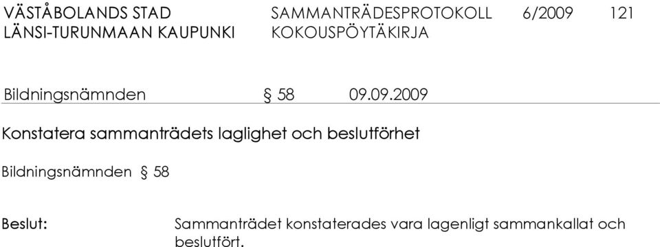 09.2009 Konstatera sammanträdets laglighet och