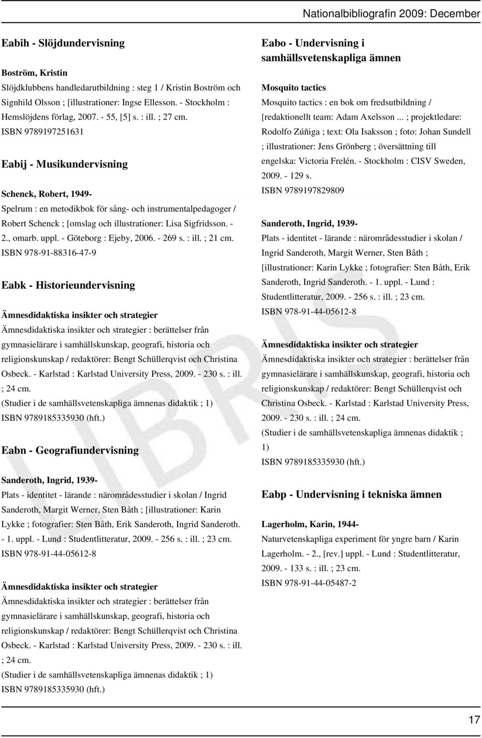 ISBN 9789197251631 Eabij - Musikundervisning Schenck, Robert, 1949- Spelrum : en metodikbok för sång- och instrumentalpedagoger / Robert Schenck ; [omslag och illustrationer: Lisa Sigfridsson. - 2.