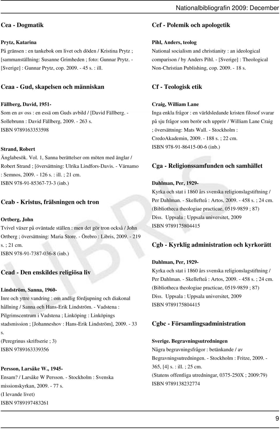 - [Sverige] : Theological Non-Christian Publishing, cop. 2009. - 18 s.