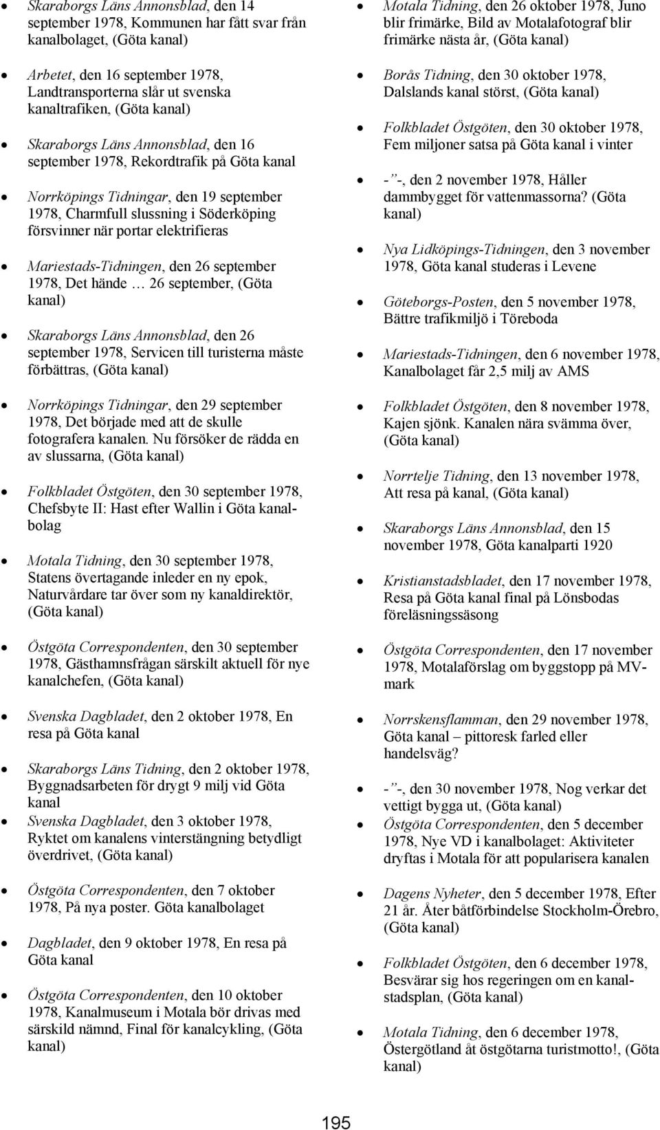 september 1978, Det hände 26 september, (Göta Skaraborgs Läns Annonsblad, den 26 september 1978, Servicen till turisterna måste förbättras, (Göta Norrköpings Tidningar, den 29 september 1978, Det