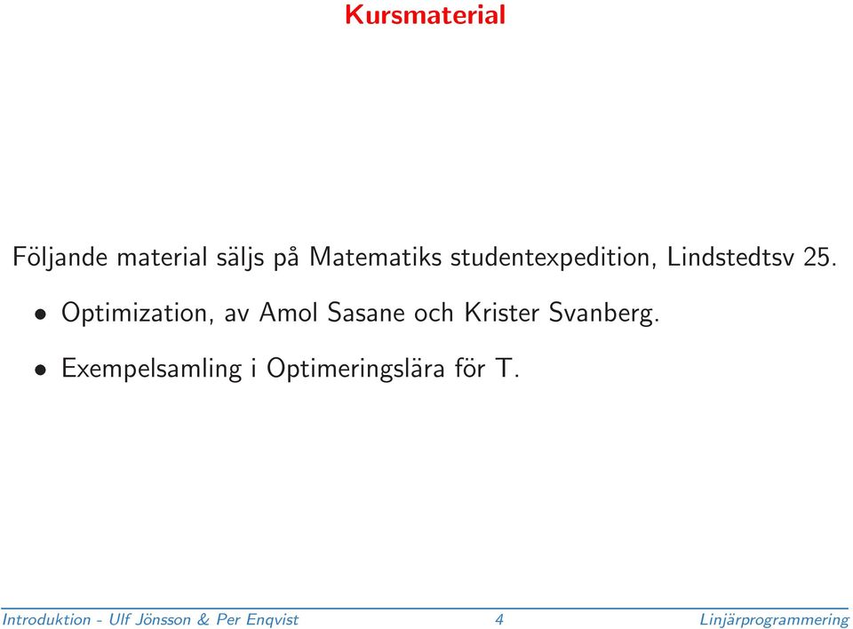 Optimization, av Amol Sasane och Krister Svanberg.