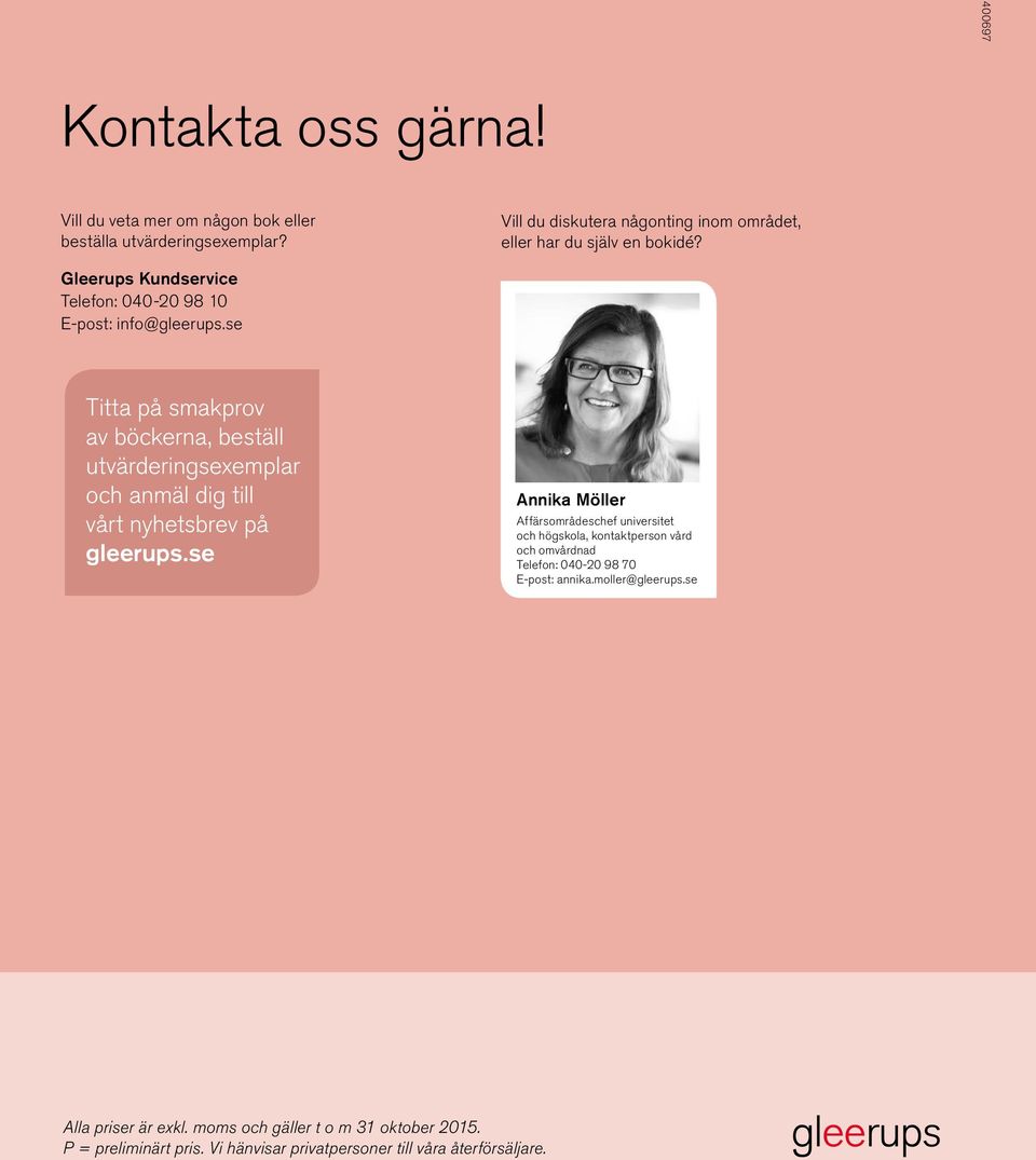 se Titta på smakprov av böckerna, beställ utvärderingsexemplar och anmäl dig till vårt nyhetsbrev på gleerups.