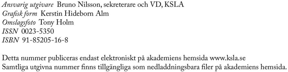 nummer publiceras endast elektroniskt på akademiens hemsida www.ksla.