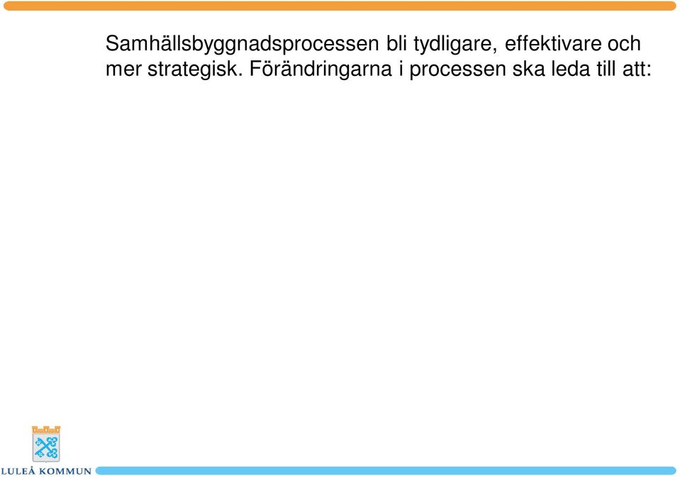 de kommunövergripande helhetsfrågorna (de strategiska frågorna).