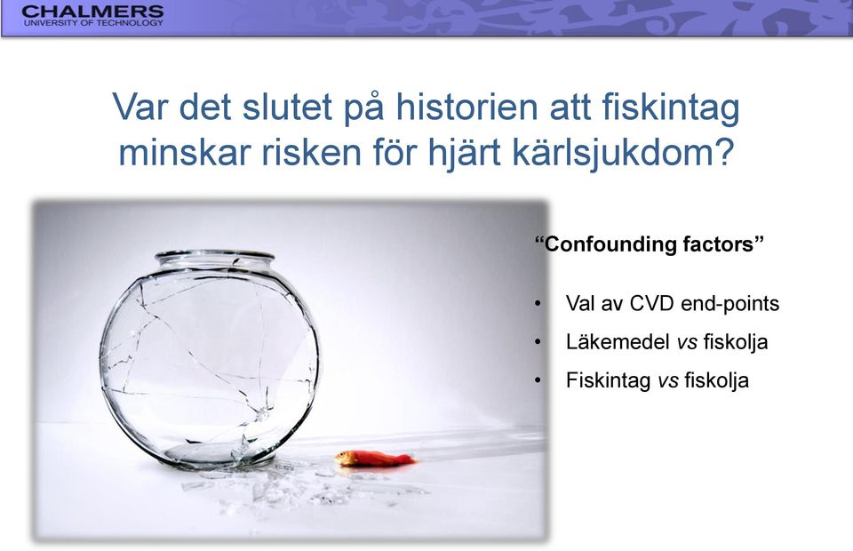 Confounding factors Val av CVD end-points