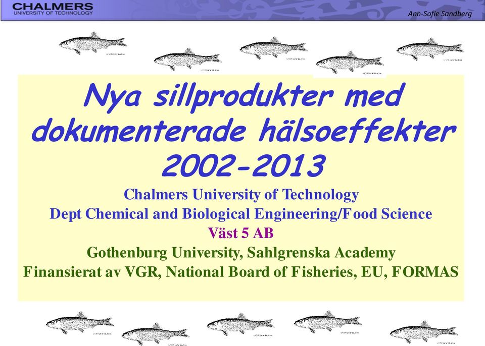 Engineering/Food Science Väst 5 AB Gothenburg University,