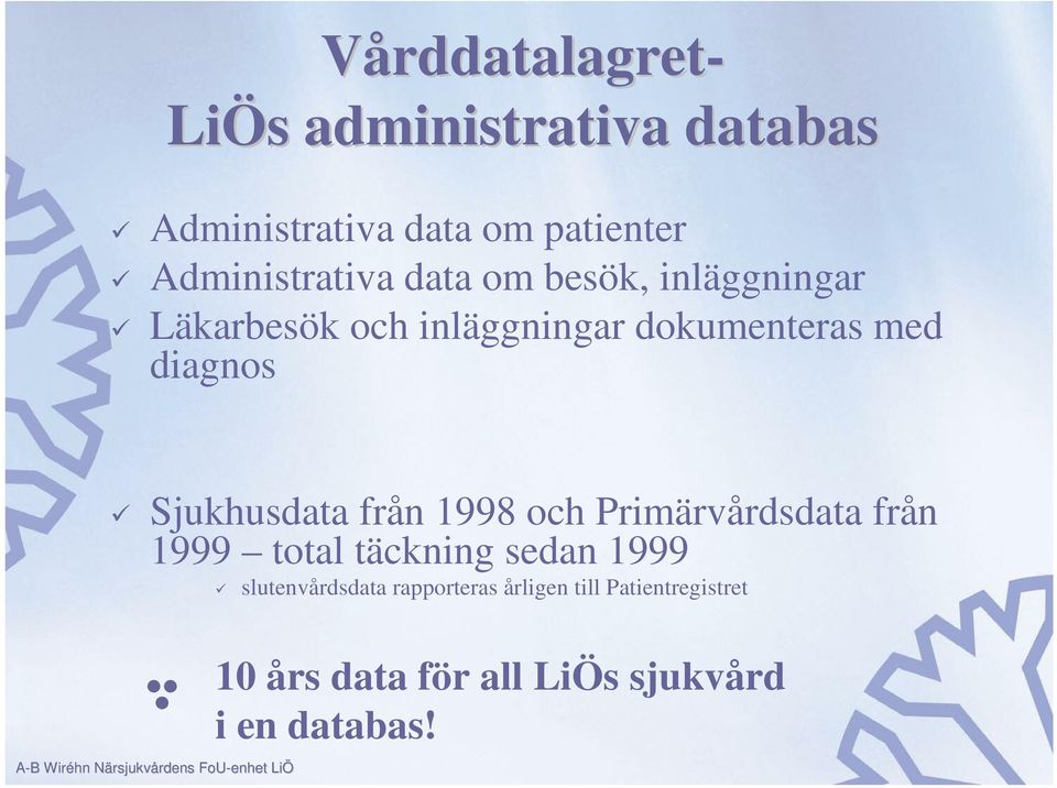 diagnos Sjukhusdata från 1998 och Primärvårdsdata från 1999 total täckning sedan 1999