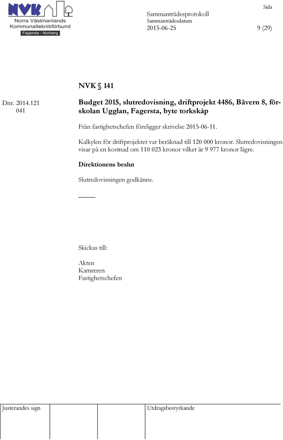 torkskåp Från fastighetschefen föreligger skrivelse 2015-06-11.