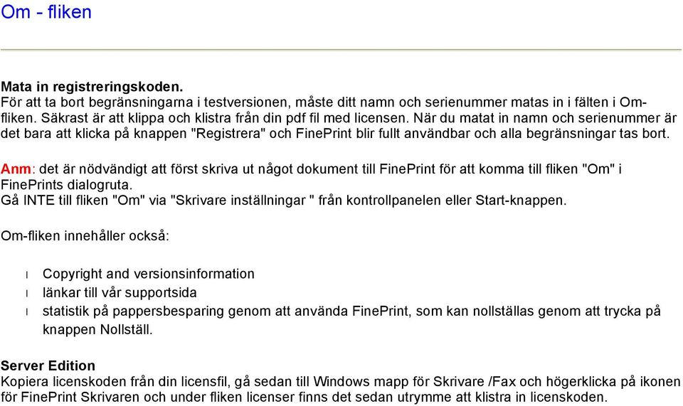 När du matat in namn och serienummer är det bara att klicka på knappen "Registrera" och FinePrint blir fullt användbar och alla begränsningar tas bort.