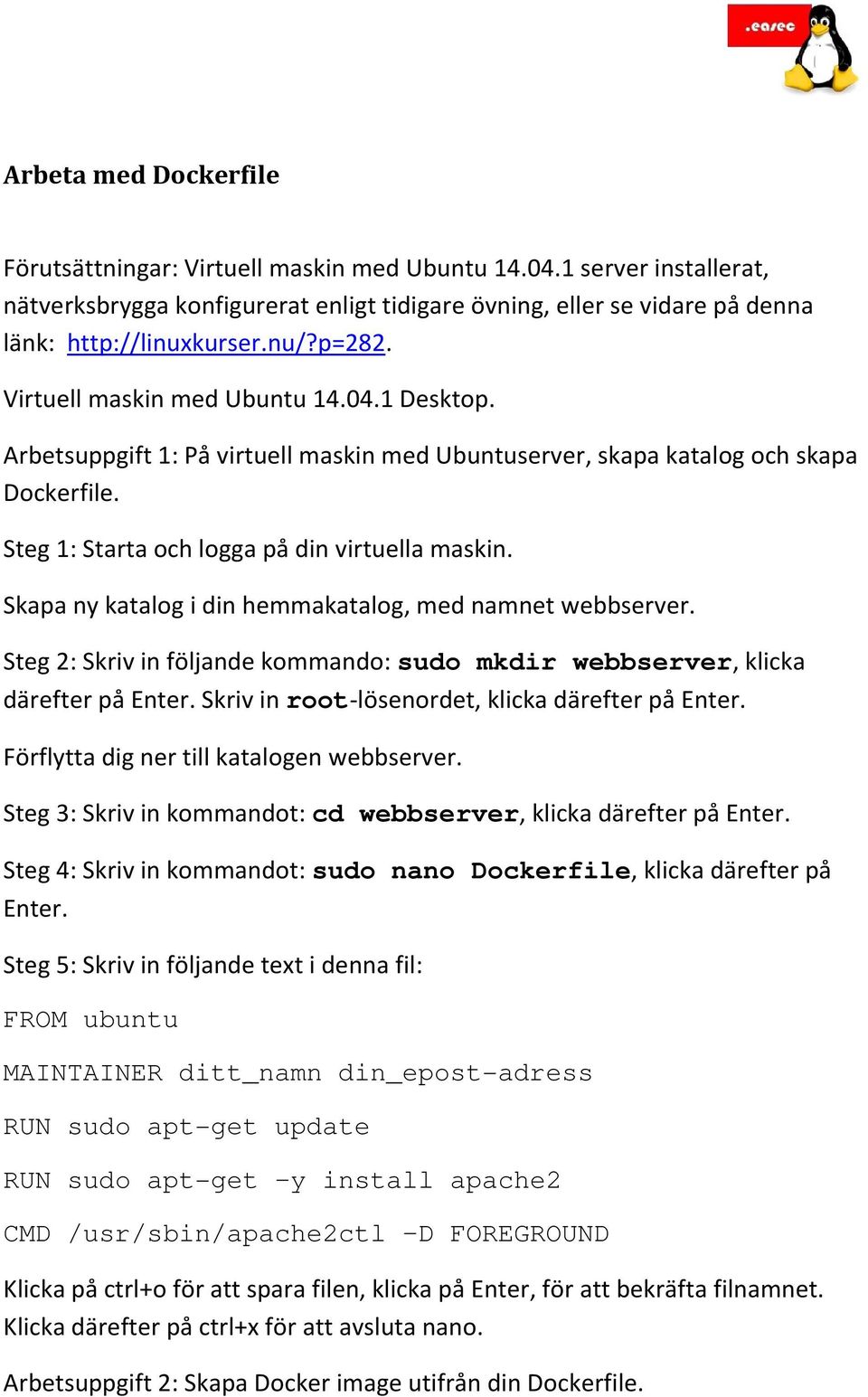 Skapa ny katalog i din hemmakatalog, med namnet webbserver.