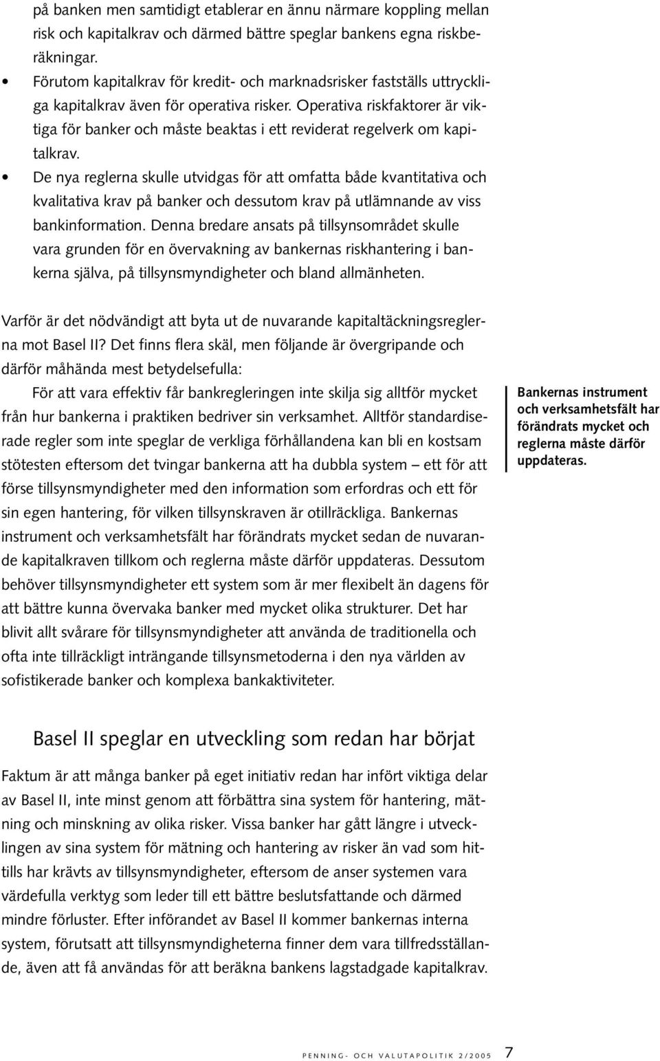 Operativa riskfaktorer är viktiga för banker och måste beaktas i ett reviderat regelverk om kapitalkrav.