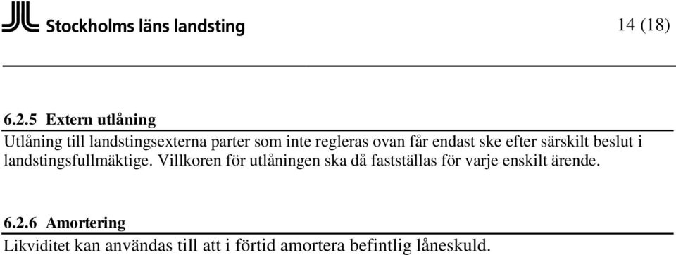 ovan får endast ske efter särskilt beslut i landstingsfullmäktige.