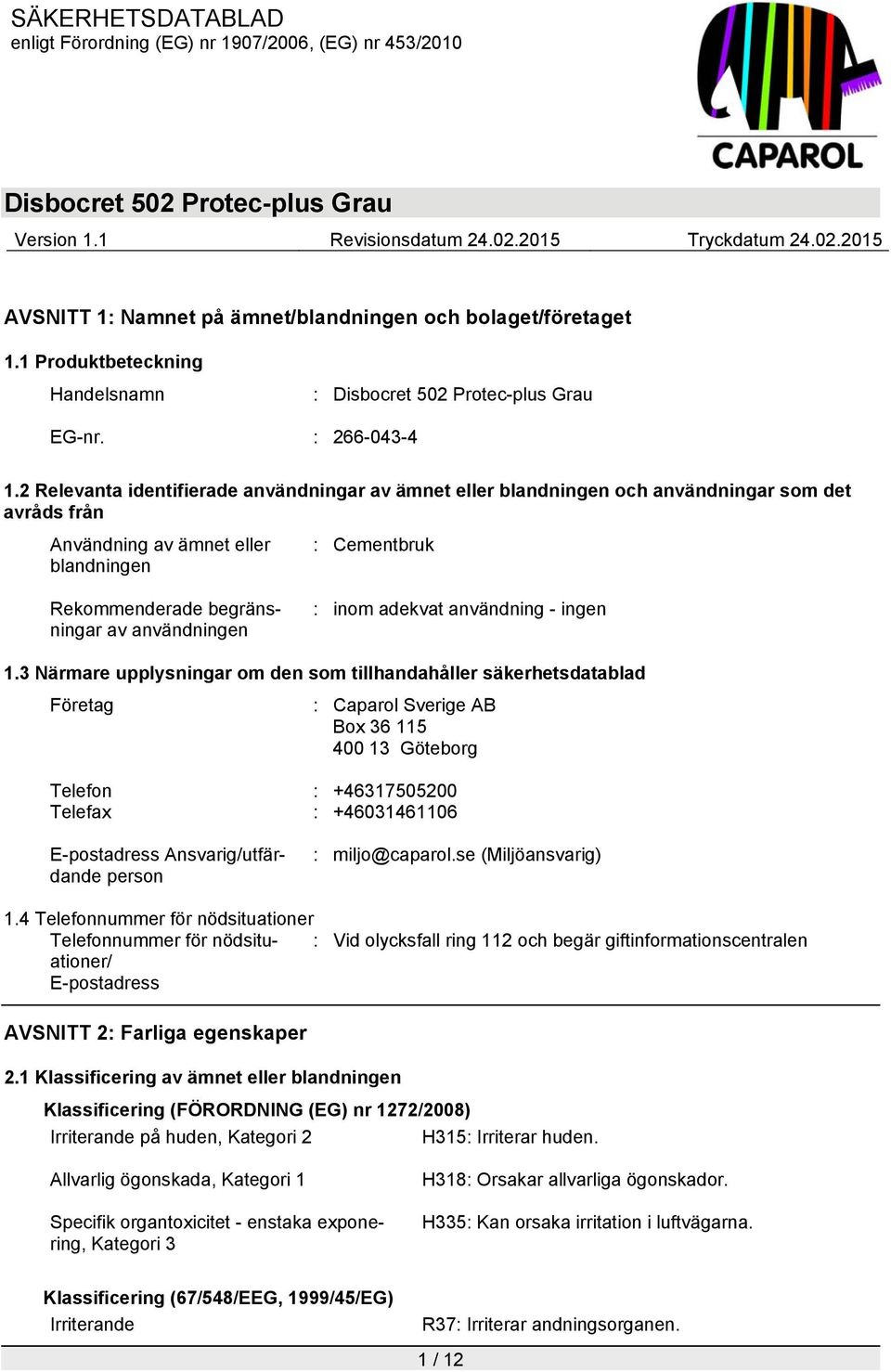 : inom adekvat användning - ingen 1.