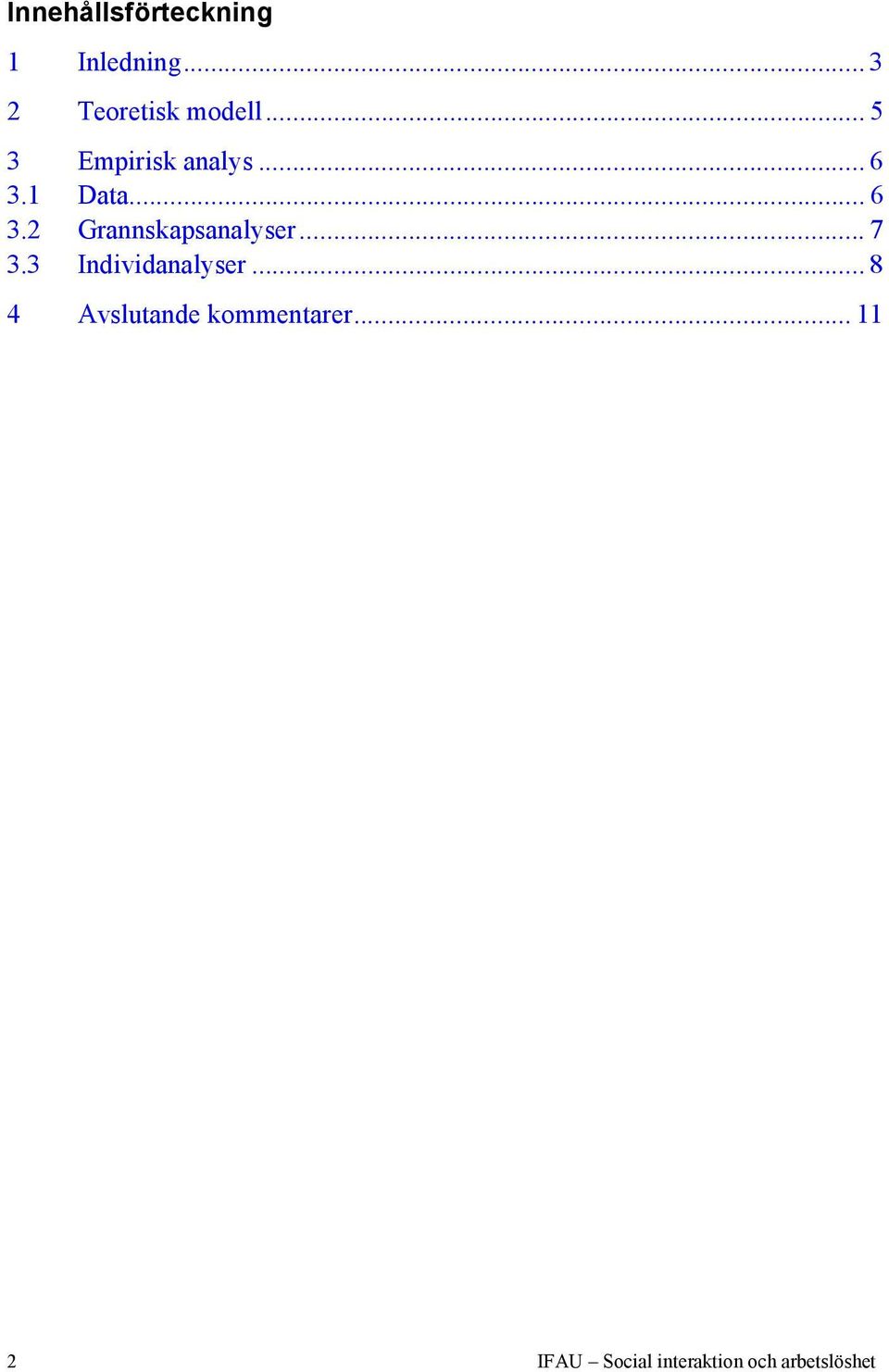 .. 7 3.3 Individanalyser... 8 4 Avslutande kommentarer.