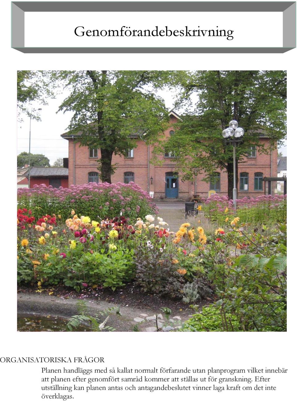 genomfört samråd kommer att ställas ut för granskning.