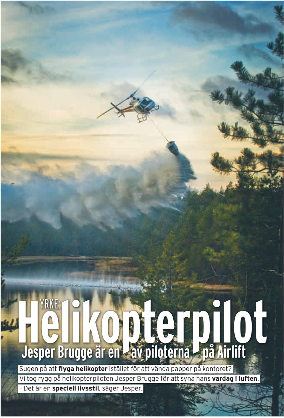 Vi tog rygg på helikopterpiloten Jesper Brugge för att syna hans vardag i