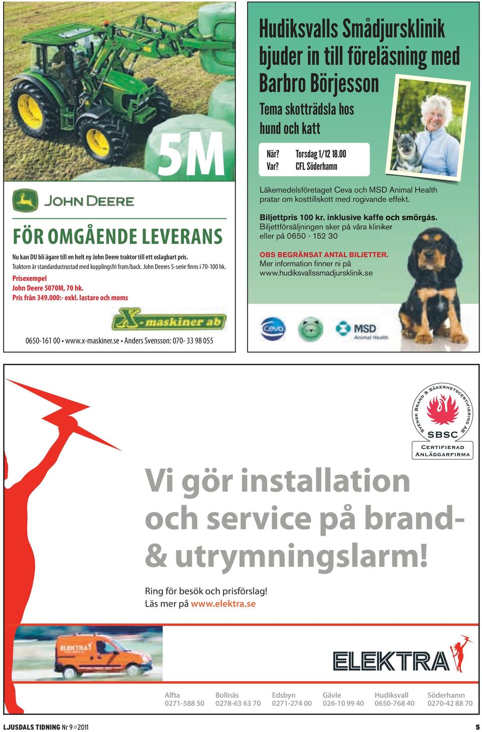 För omgående leverans Nu kan DU bli ägare till en helt ny John Deere traktor till ett oslagbart pris. Traktorn är standardustrustad med kopplingsfri fram/back. John Deeres 5-serie finns i 70-100 hk.